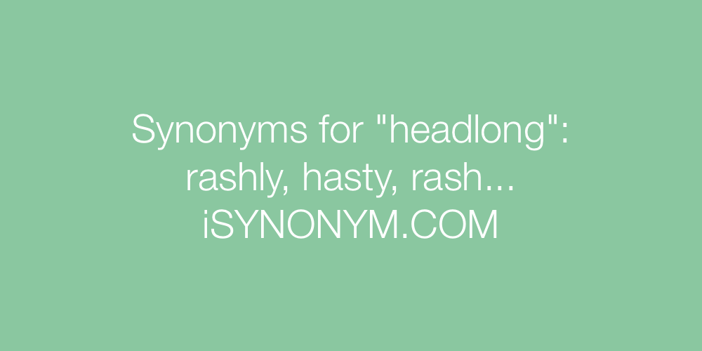 Synonyms headlong