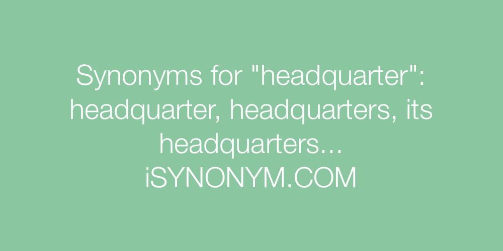 Synonyms headquarter