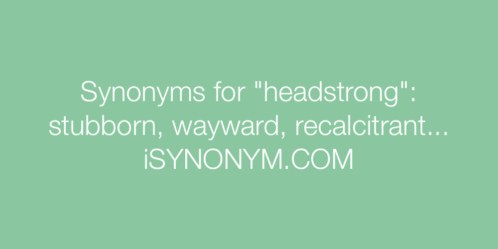 Synonyms headstrong