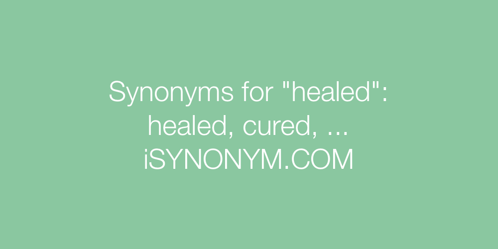 Synonyms healed