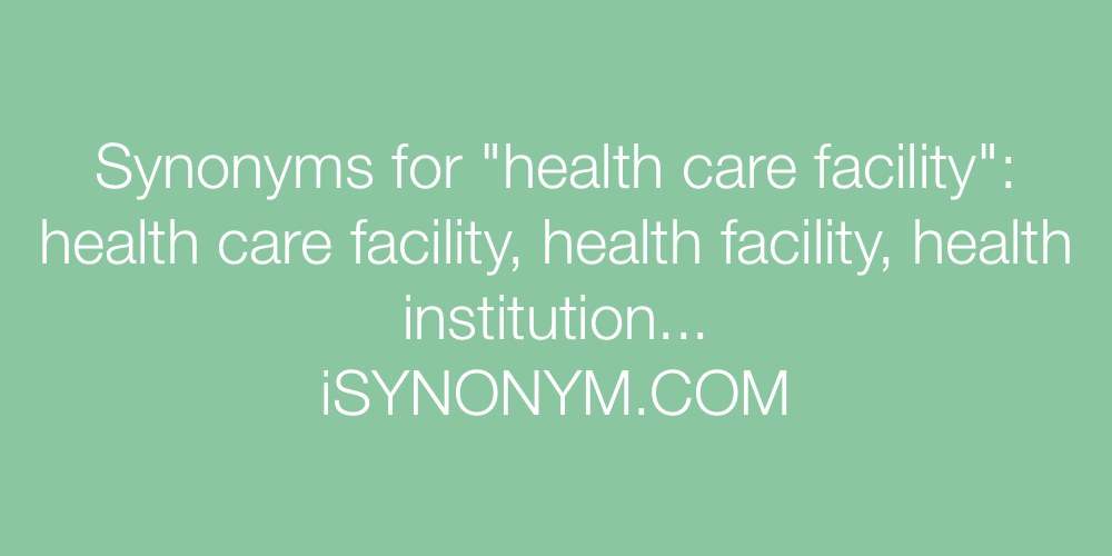 Synonyms health care facility
