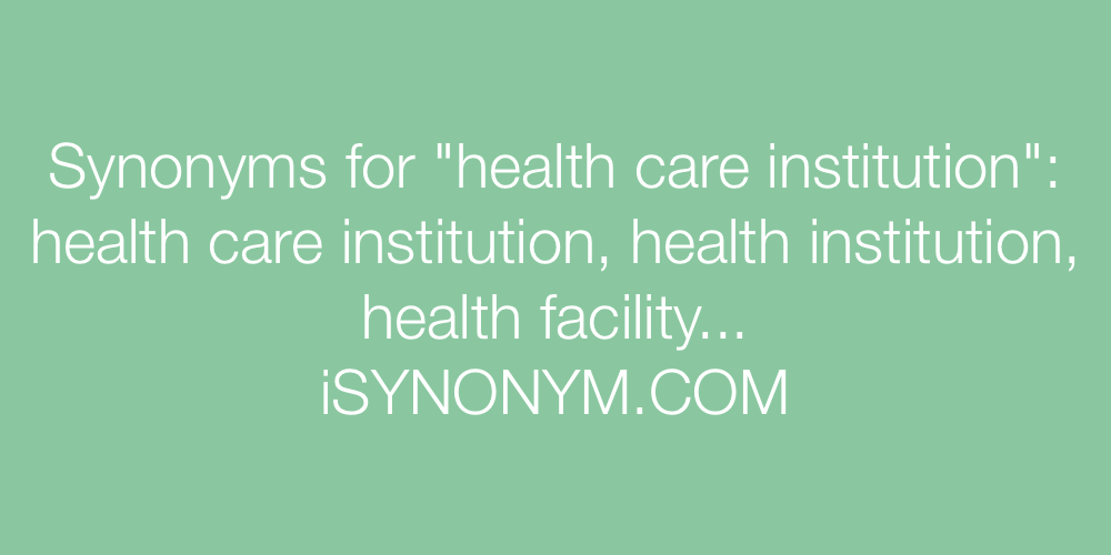 Synonyms health care institution