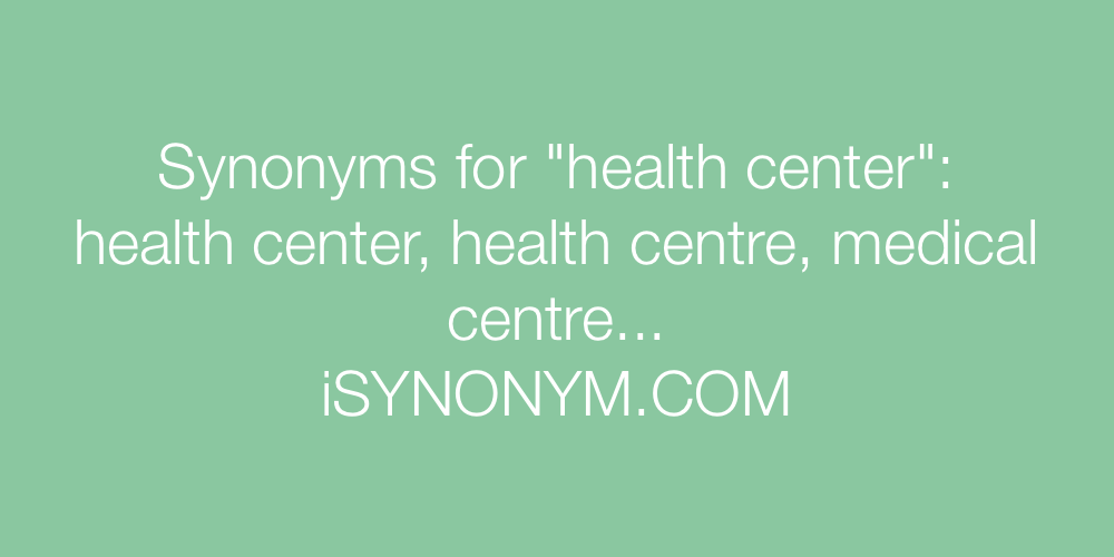 Synonyms health center