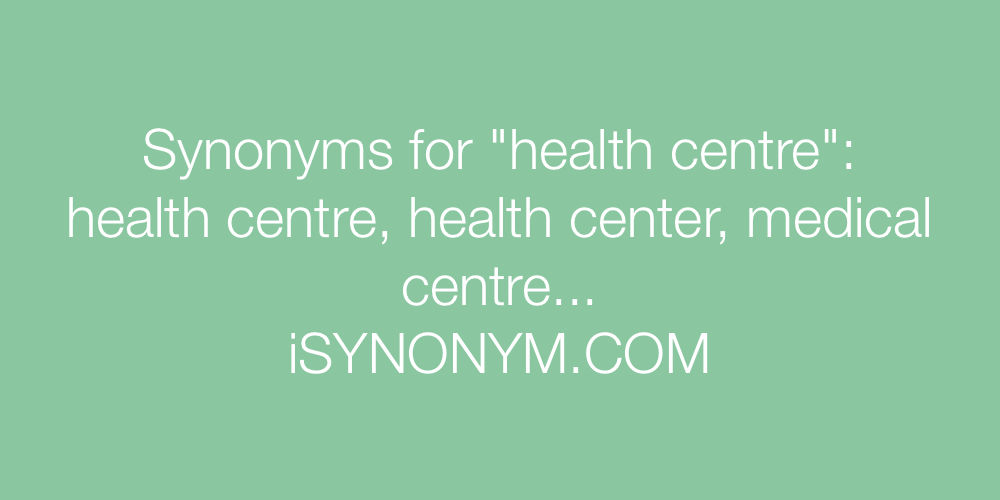 Synonyms health centre