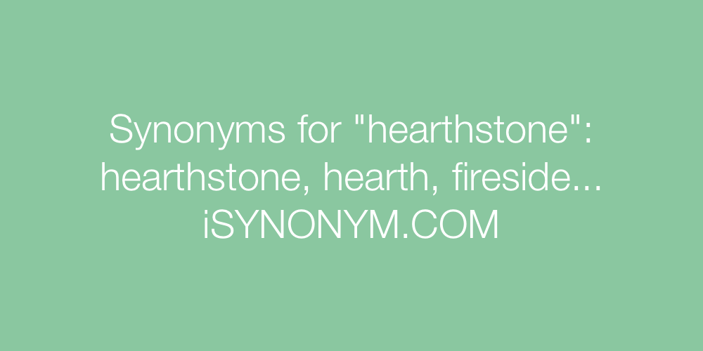 Synonyms hearthstone