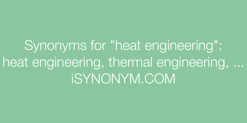 Synonyms heat engineering