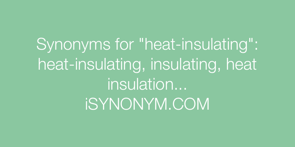 Synonyms heat-insulating