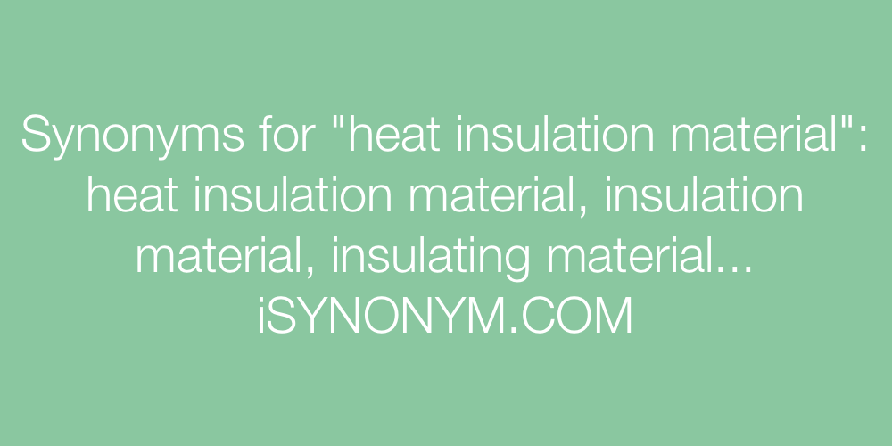 Synonyms heat insulation material