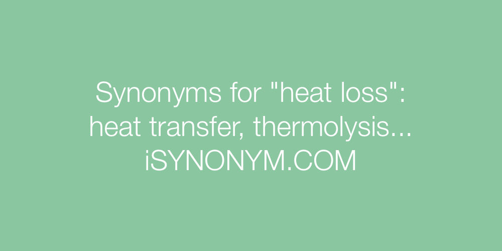 Synonyms heat loss