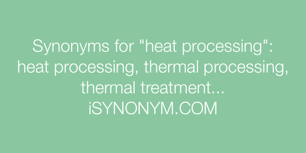 Synonyms heat processing