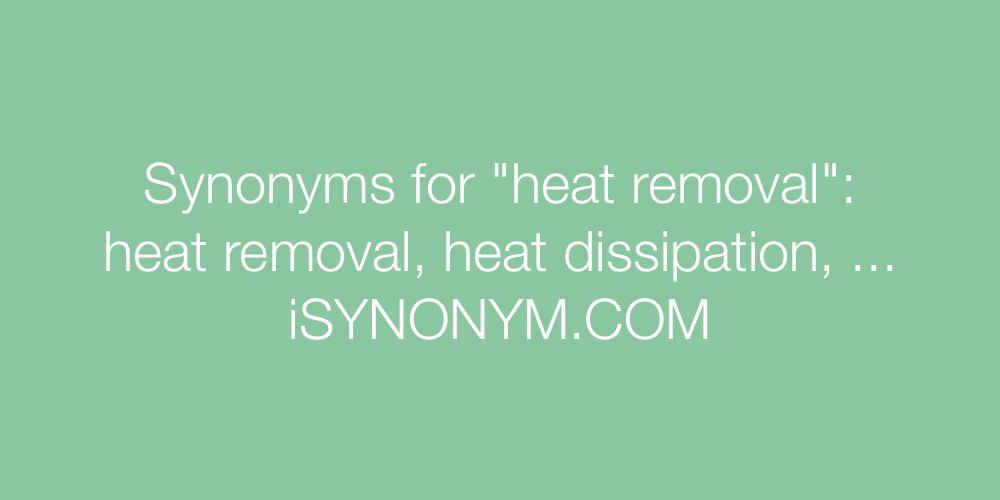 Synonyms heat removal