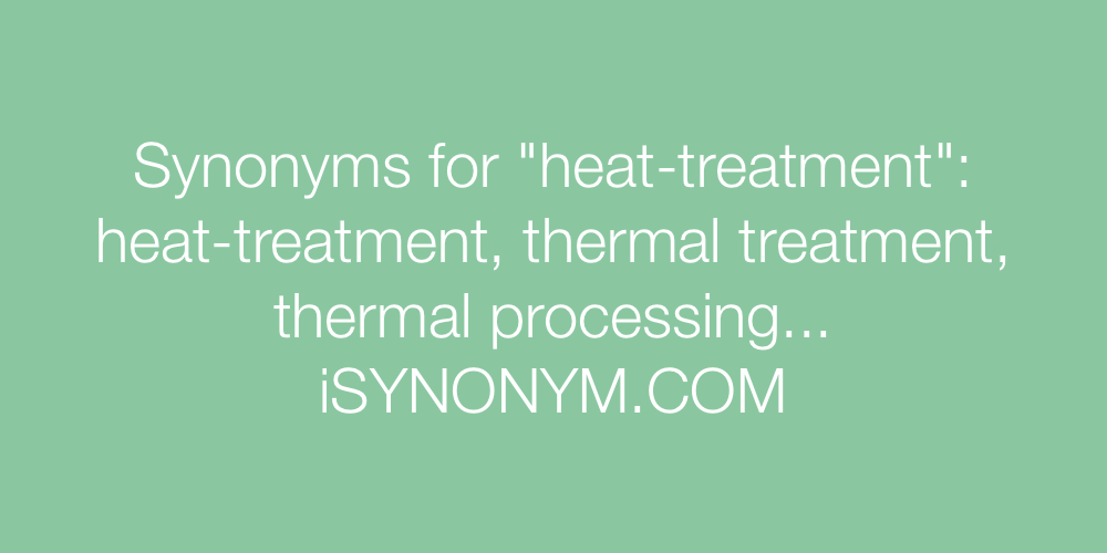 Synonyms heat-treatment