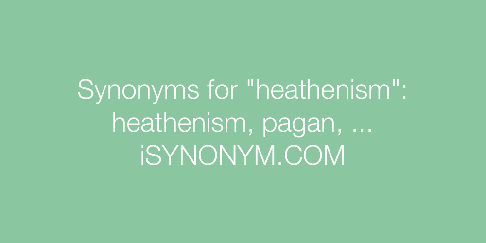 Synonyms heathenism
