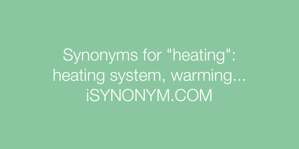 Synonyms heating