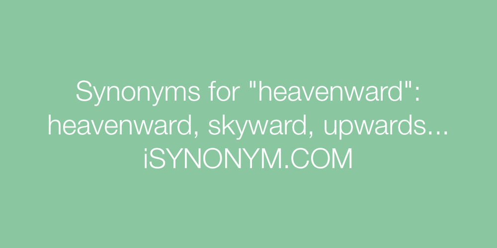 Synonyms heavenward