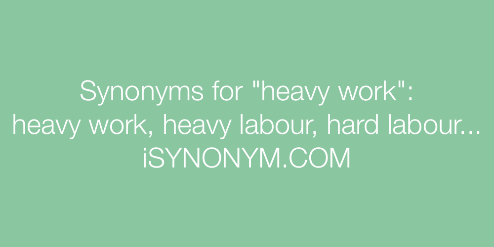 Synonyms heavy work