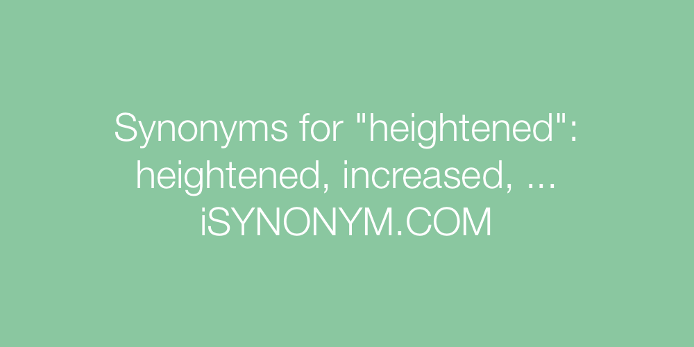 Synonyms heightened