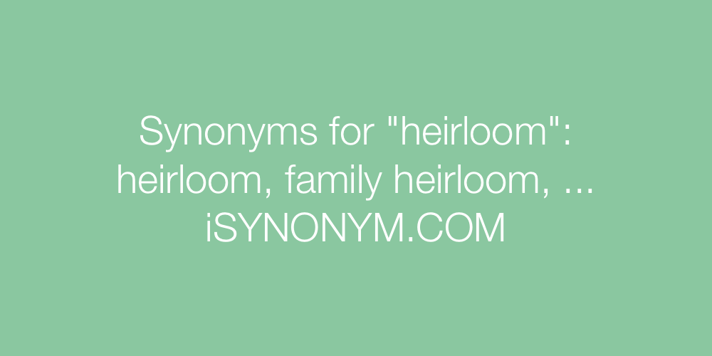 Synonyms heirloom