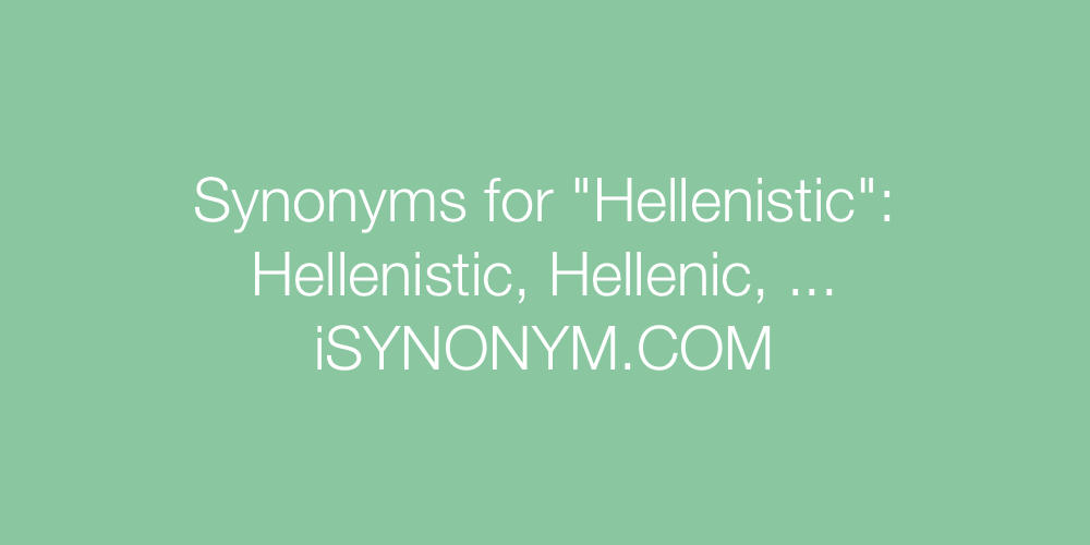 Synonyms Hellenistic