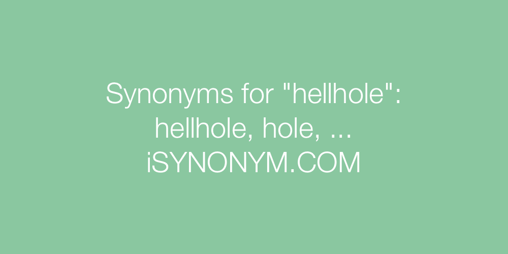 Synonyms hellhole