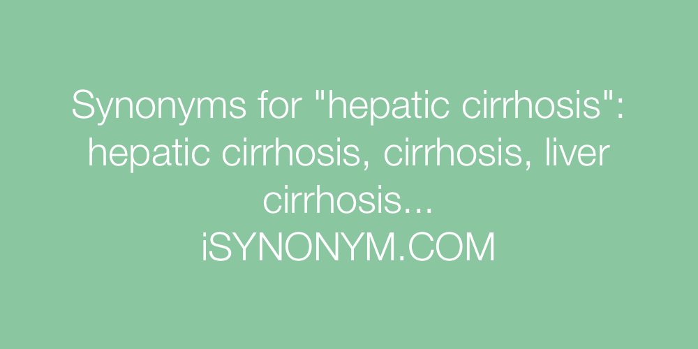 Synonyms hepatic cirrhosis