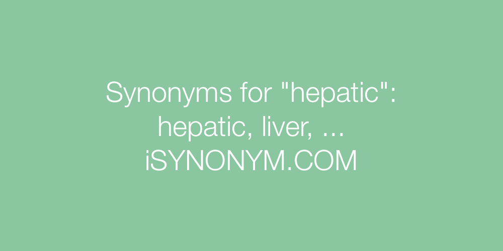 Synonyms hepatic