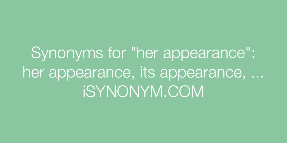 Synonyms her appearance