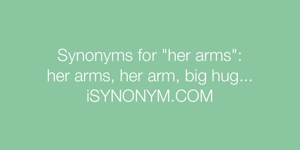 Synonyms her arms