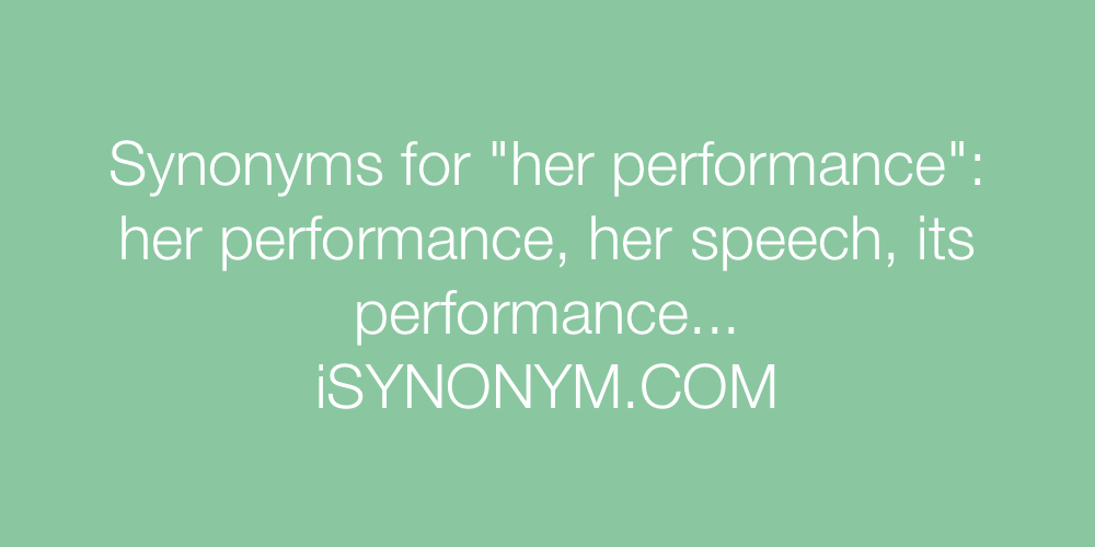 Synonyms her performance