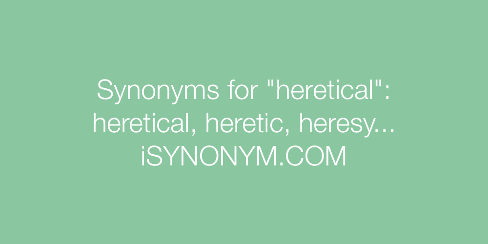Synonyms heretical