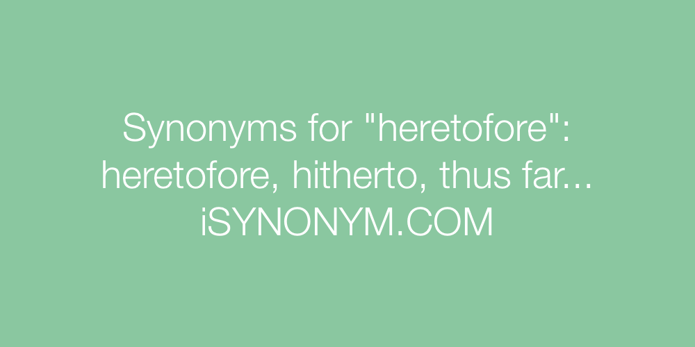 Synonyms heretofore