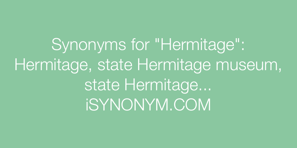 Synonyms Hermitage