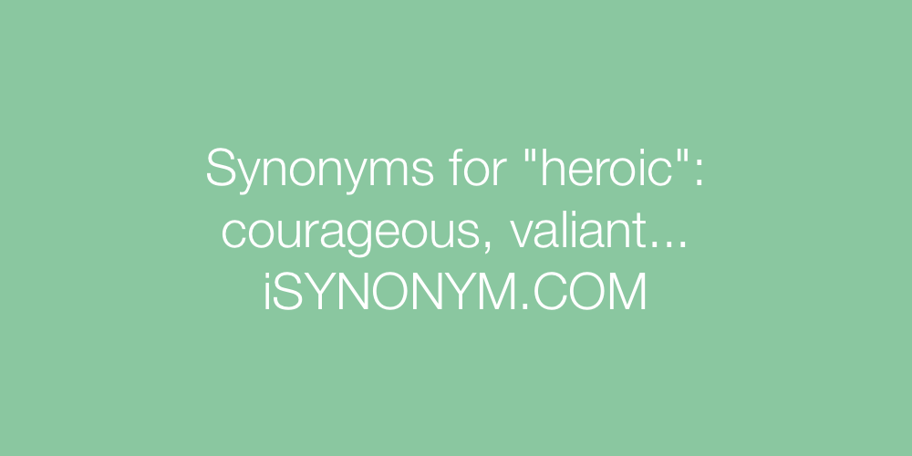Synonyms heroic