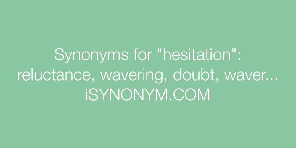 Synonyms hesitation