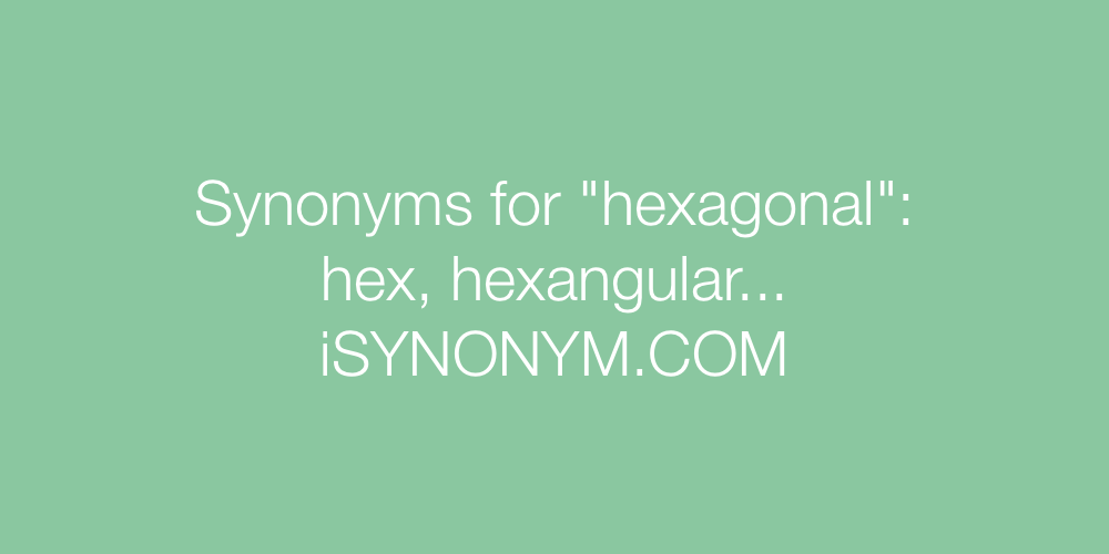 Synonyms hexagonal
