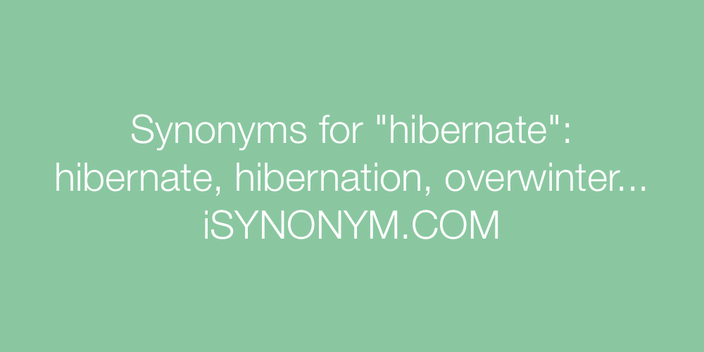 Synonyms hibernate