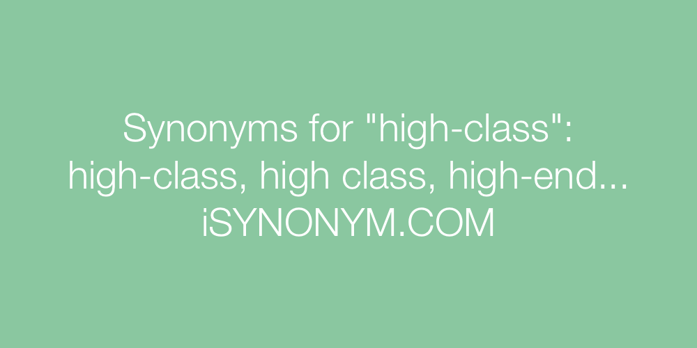 Synonyms high-class