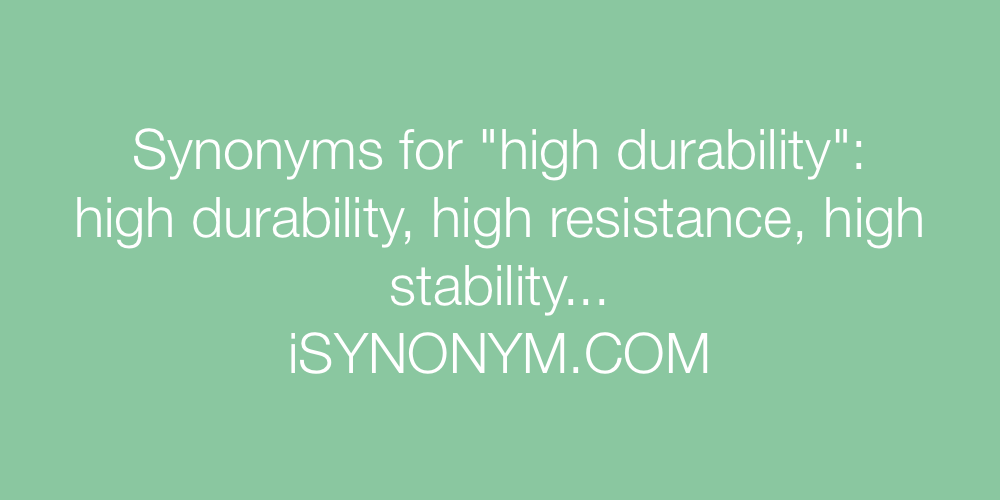 Synonyms high durability