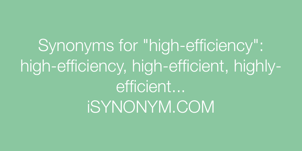 Synonyms high-efficiency
