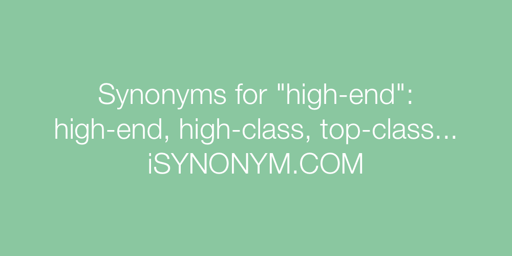 Synonyms high-end