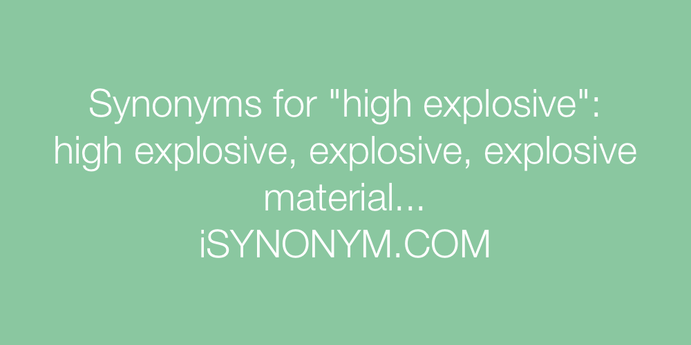 Synonyms high explosive