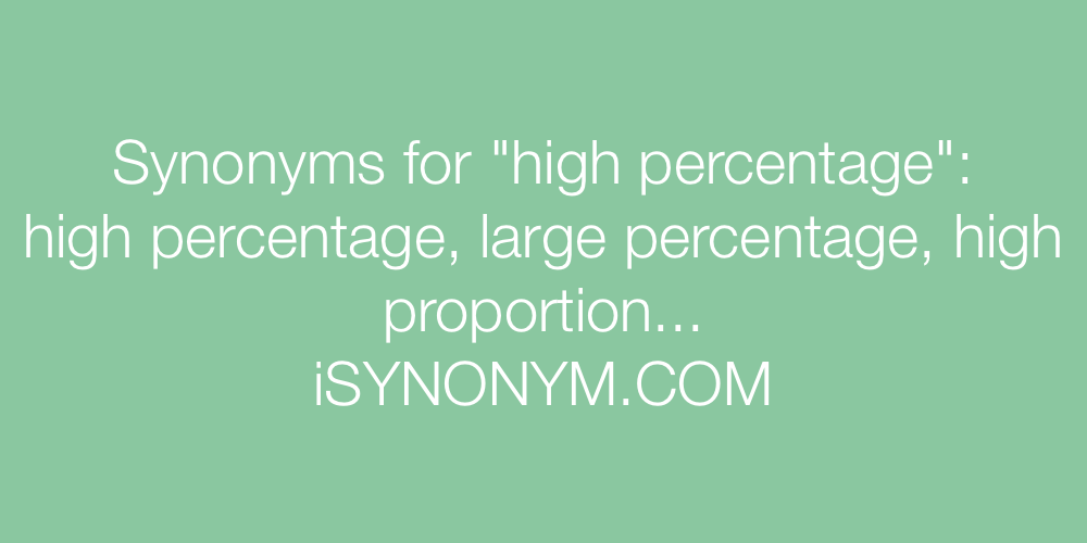 Synonyms high percentage