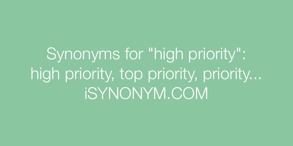 Synonyms high priority