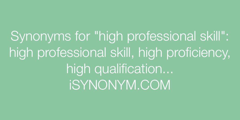 Synonyms high professional skill
