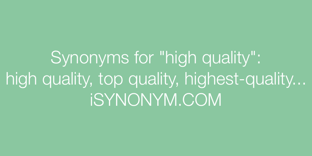 Synonyms high quality