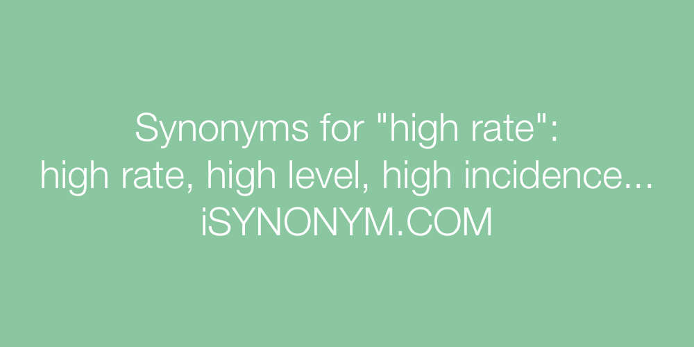 Synonyms high rate