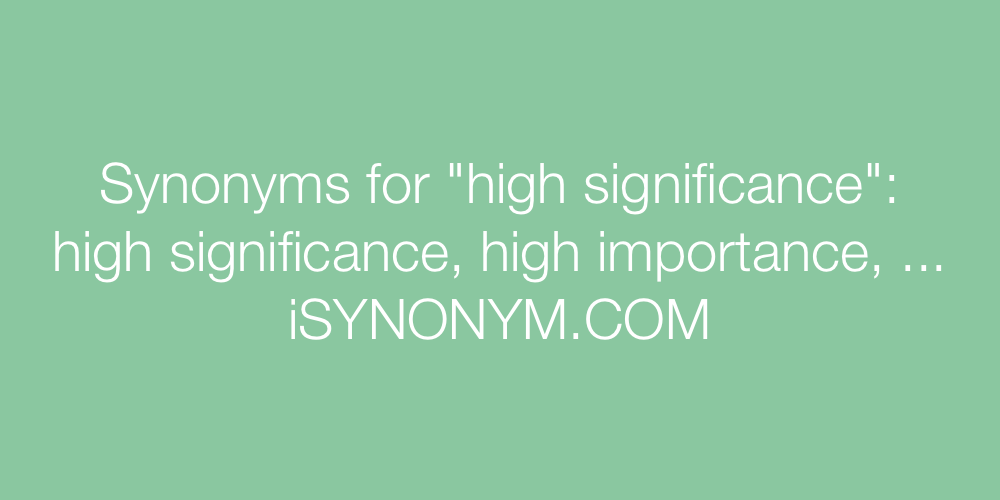 Synonyms high significance