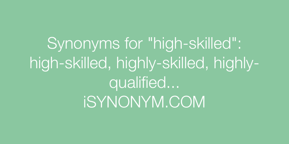 Synonyms high-skilled