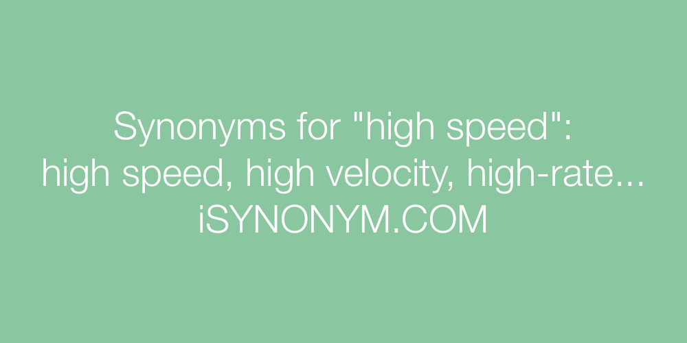 Synonyms high speed