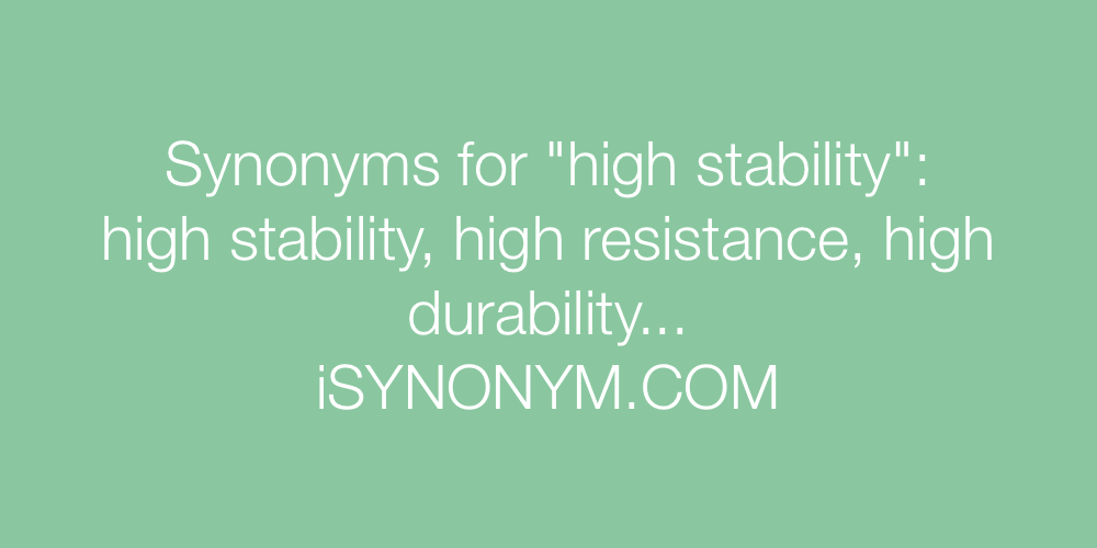 Synonyms high stability